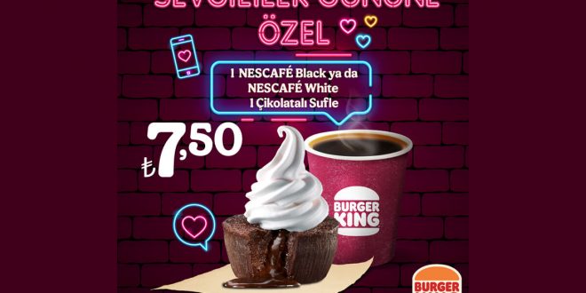 Burger King® ve NESCAFÉ®‘den Sevgililer Günü’nde Aşkı Tattıracak Kampanya