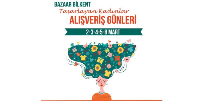 TASARLAYAN KADINLAR ALIŞVERİŞ GÜNLERİ BİLKENT CENTER’DA BAŞLIYOR