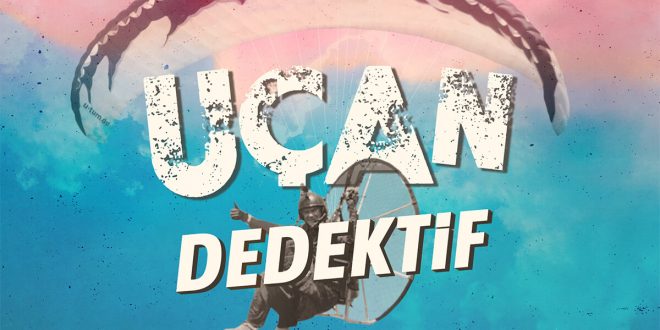 Uçan Dedektif'le Beraber Uçuşa Geçiyoruz