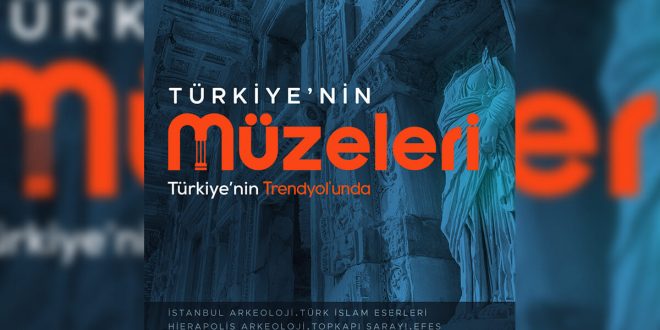 Trendyol’dan Türkiye’nin müzelerine tam destek