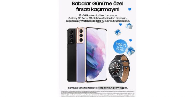 Samsung’dan Babalar Günü’ne özel kaçırılmayacak akıllı telefon ve saat kampanyası