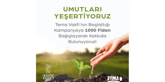 KUZU EFFECT ‘TEN TEMA VAKFI’NA 1000 FİDAN BAĞIŞI