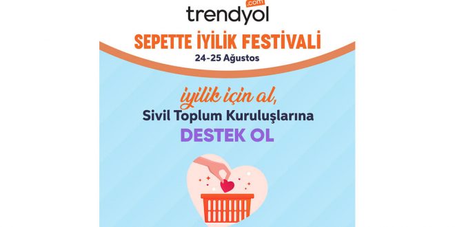 TRENDYOL SEPETTE İYİLİK FESTİVALİ BAŞLIYOR