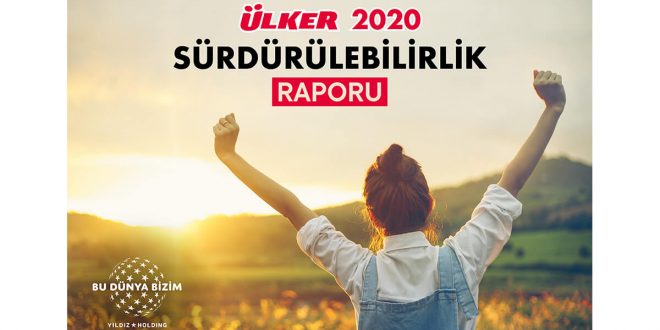 Ülker, 6. Sürdürülebilirlik Raporu’nu yayımladı