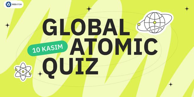 ROSATOM’un Global Atomic Quiz Yarışmasına Türkiye’den Büyük İlgi