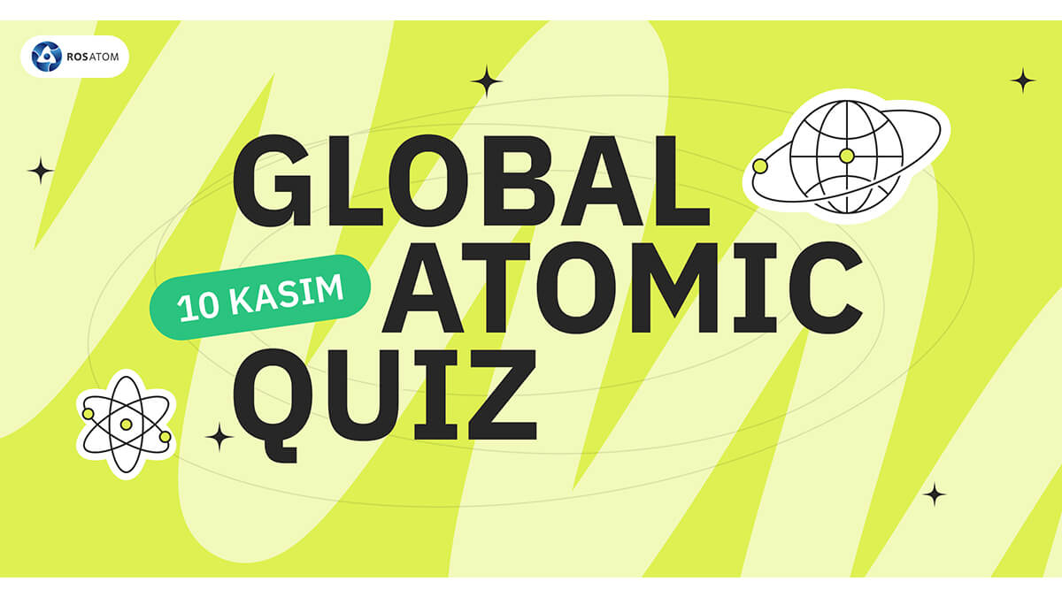 ROSATOM’un Global Atomic Quiz Yarışmasına Türkiye’den Büyük İlgi