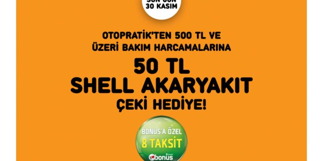 Brisa’dan Otopratik noktalarında bakım yaptıranlara Shell Akaryakıt Çeki