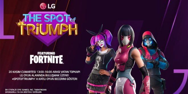 LG, TÜRKİYE'DE 'SPOT OF TRIUMPH' FORTNITE OYUN YARIŞMASI TÜM HEYECANIYLA DEVAM EDİYOR