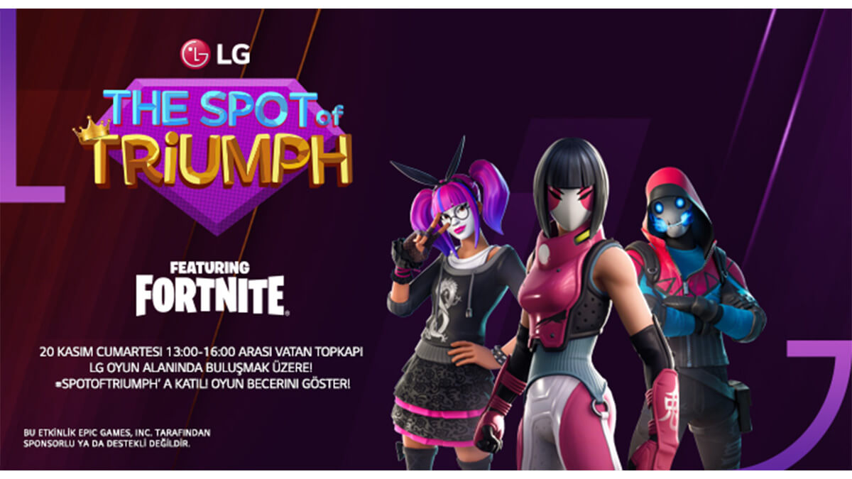 LG, TÜRKİYE'DE 'SPOT OF TRIUMPH' FORTNITE OYUN YARIŞMASI TÜM HEYECANIYLA DEVAM EDİYOR